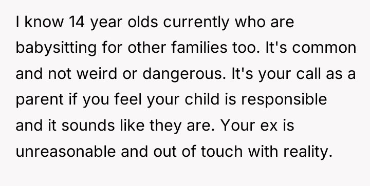 I know 14 year olds currently who are babysitting for...