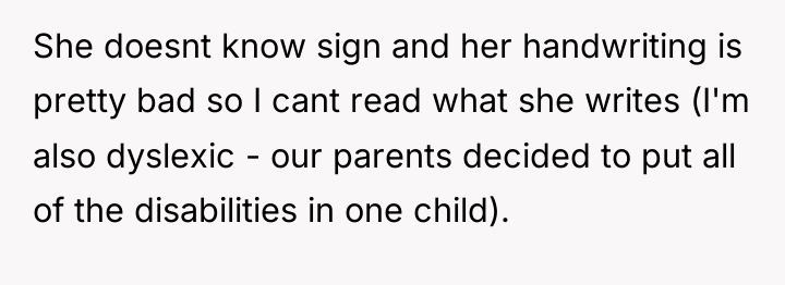 She doesnt know sign and her handwriting is pretty bad...