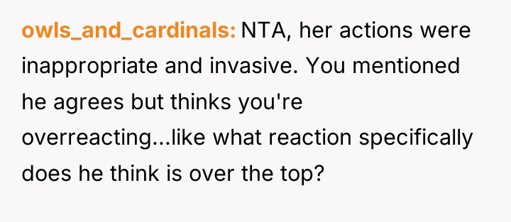 owls_and_cardinals NTA, her actions were inappropriate and invasive. You mentioned...