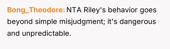 Bong_Theodore NTA Riley's behavior goes beyond simple misjudgment; it's dangerous...