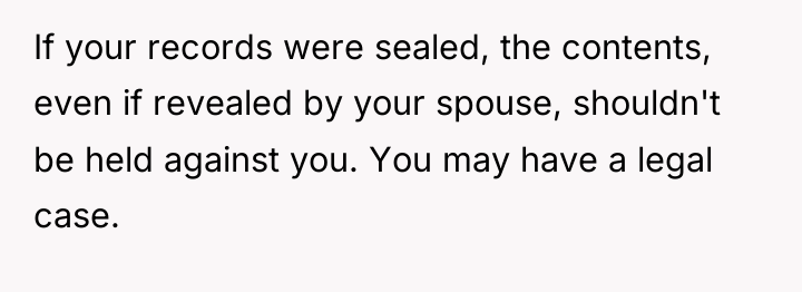 If your records were sealed, the contents, even if revealed...