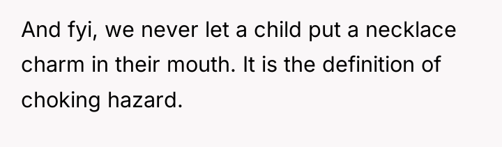 And fyi, we never let a child put a necklace...