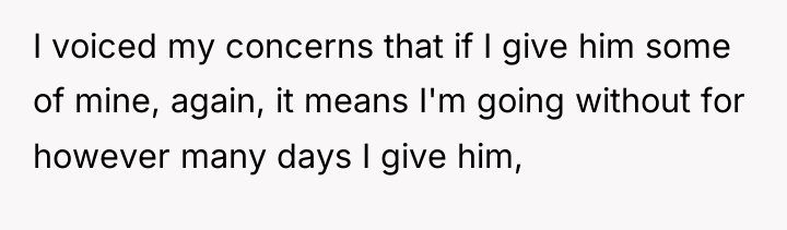 I voiced my concerns that if I give him some...
