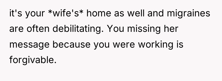 it's your *wife's* home as well and migraines are often...