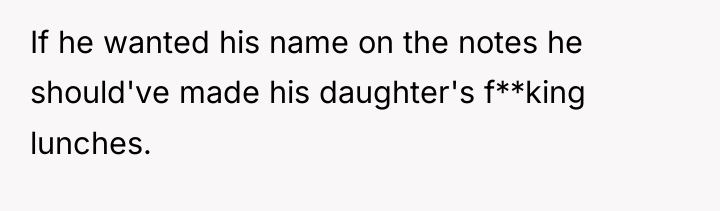 If he wanted his name on the notes he should've...