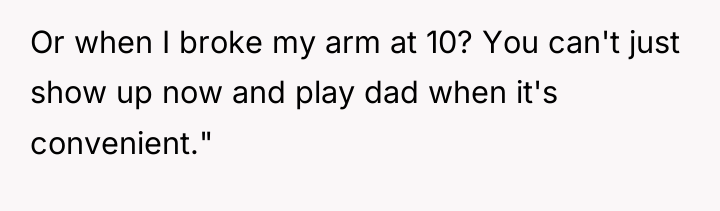 Or when I broke my arm at 10? You can't...