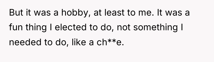 But it was a hobby, at least to me. It...