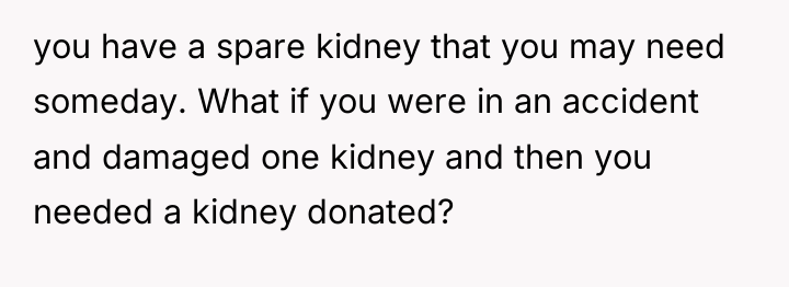 you have a spare kidney that you may need someday....