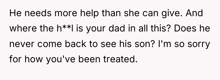 He needs more help than she can give. And where...