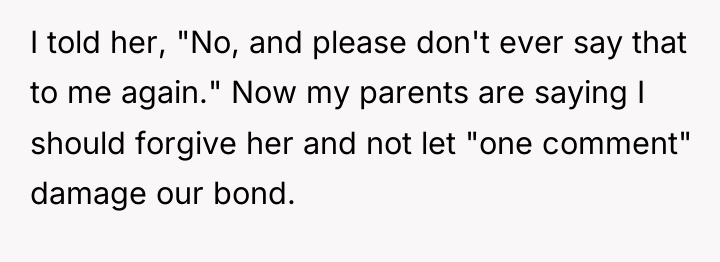 I told her, "No, and please don't ever say that...