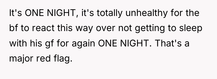 It's ONE NIGHT, it's totally unhealthy for the bf to...