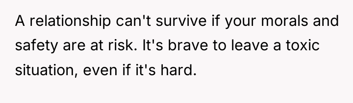 A relationship can't survive if your morals and safety are...