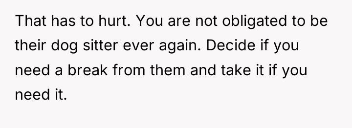 That has to hurt. You are not obligated to be...