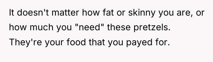 It doesn't matter how fat or skinny you are, or...