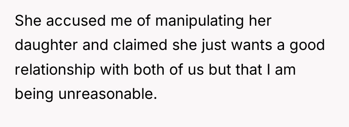 She accused me of manipulating her daughter and claimed she...