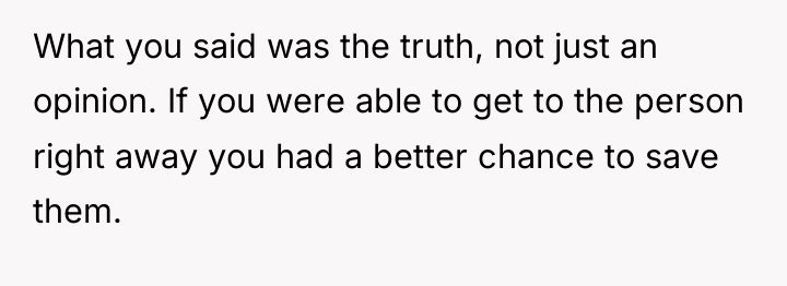 What you said was the truth, not just an opinion....