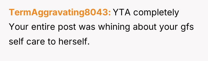 TermAggravating8043 YTA completely Your entire post was whining about your...