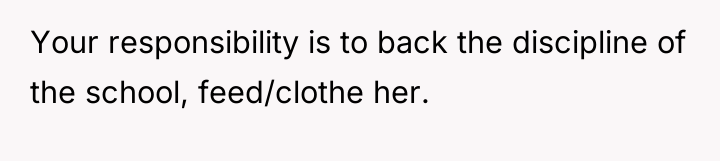 Your responsibility is to back the discipline of the school,...
