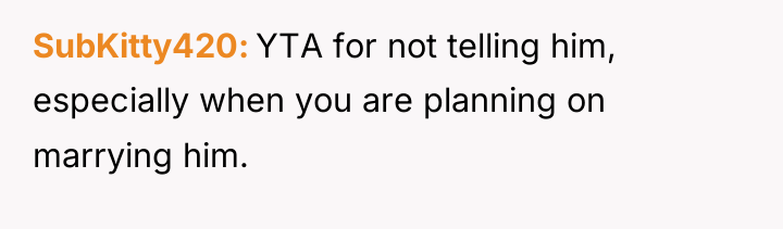 SubKitty420 YTA for not telling him, especially when you are...