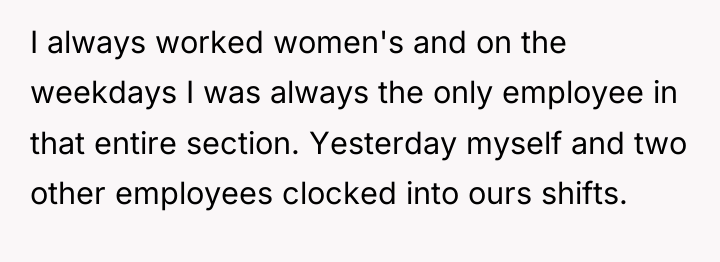 I always worked women's and on the weekdays I was...
