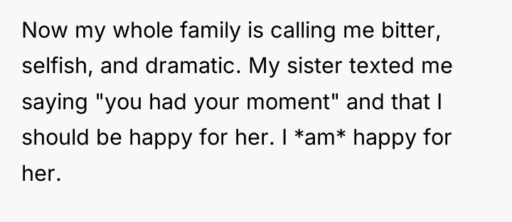 Now my whole family is calling me bitter, selfish, and...