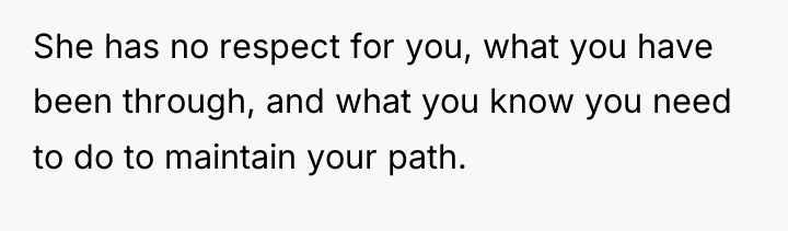 She has no respect for you, what you have been...