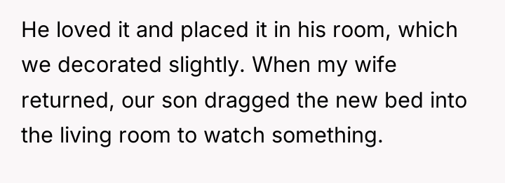 He loved it and placed it in his room, which...