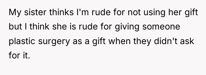 My sister thinks I'm rude for not using her gift...