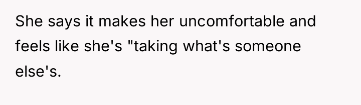 She says it makes her uncomfortable and feels like she's...