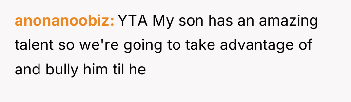 anonanoobiz YTA My son has an amazing talent so we're...