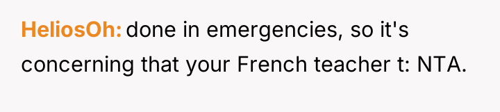 HeliosOh done in emergencies, so it's concerning that your French...