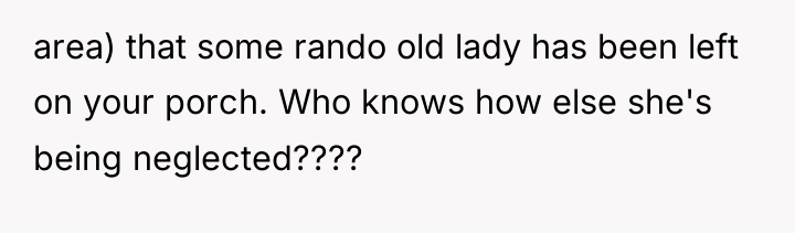 area) that some rando old lady has been left on...