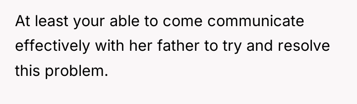 At least your able to come communicate effectively with her...