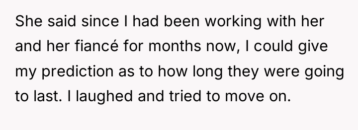 She said since I had been working with her and...