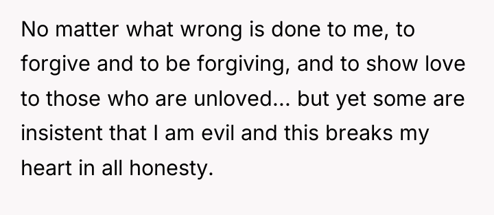 No matter what wrong is done to me, to forgive...