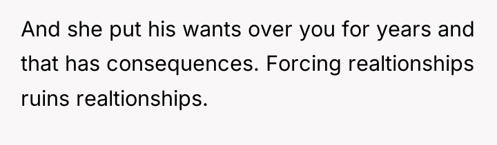 And she put his wants over you for years and...