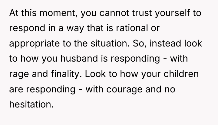 At this moment, you cannot trust yourself to respond in...