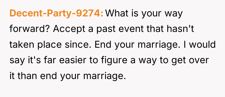 Decent-Party-9274 What is your way forward? Accept a past event...