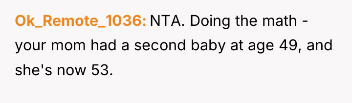 Ok_Remote_1036 NTA. Doing the math - your mom had a...