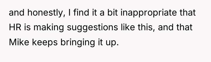 and honestly, I find it a bit inappropriate that HR...