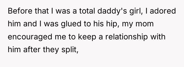 Before that I was a total daddy's girl, I adored...