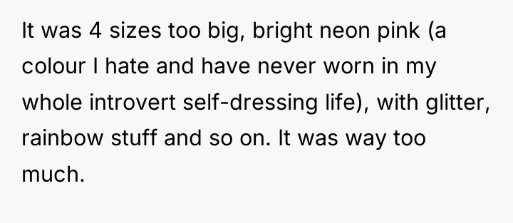 It was 4 sizes too big, bright neon pink (a...