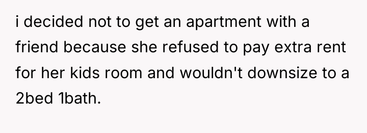 i decided not to get an apartment with a friend...