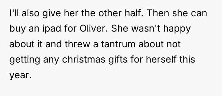 I'll also give her the other half. Then she can...