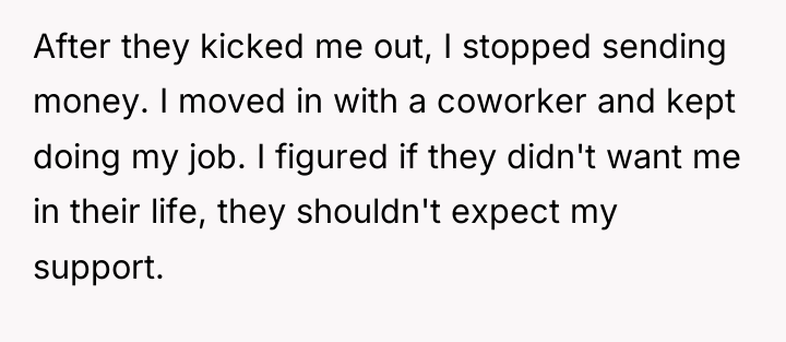 After they kicked me out, I stopped sending money. I...