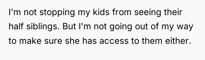 I'm not stopping my kids from seeing their half siblings....