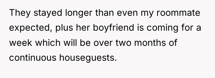 They stayed longer than even my roommate expected, plus her...