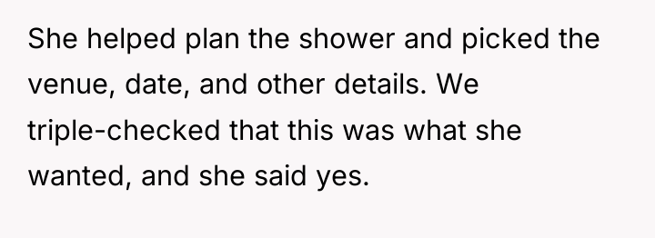 She helped plan the shower and picked the venue, date,...