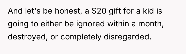 And let's be honest, a $20 gift for a kid...