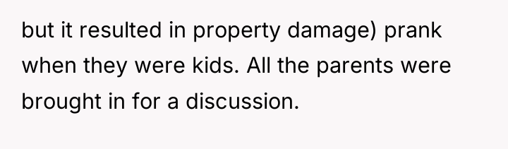 but it resulted in property damage) prank when they were...